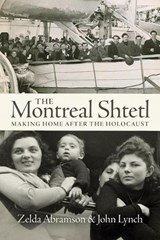 The Montreal Shtetl - Zelda (Acadia University) Abramson ; John (University of London) Lynch - 9781771134040