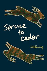 Spruce to Cedar - Lasanma - 9781771316705