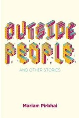 Outside People and Other Stories - Mariam Pirbhai - 9781771334334