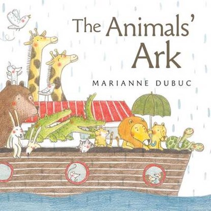 The Animals' Ark, DUBUC,  Marianne - Gebonden - 9781771386234