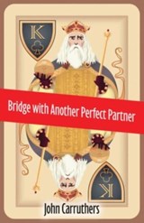 Bridge with Another Perfect Partner - John Carruthers - 9781771400725