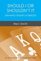 Should I or Shouldn't I? Drawing Trumps at Bridge - Marc Smith - 9781771401593