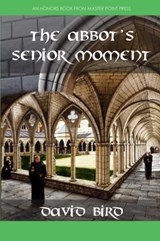 The Abbot's Senior Moment - David Bird - 9781771402491
