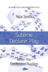 Sublime Declarer Play: After the Contested Auction - Nick Smith - 9781771402514