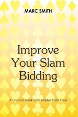 Improve Your Slam Bidding - Marc Smith - 9781771402767