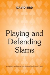 Playing and Defending Slams - David Bird - 9781771402774