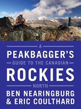 A Peakbagger's Guide to the Canadian Rockies - NEARINGBURG,  Ben - 9781771601986