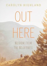 Out Here - Carolyn Highland - 9781771604499