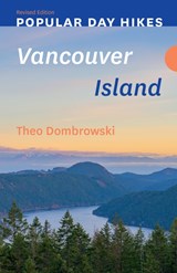 Popular Day Hikes: Vancouver Island - Revised Edition - Theo Dombrowski - 9781771607025