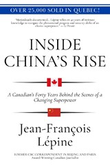 Inside China’s Rise - Jean-François Lépine - 9781771619240