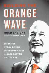 Building the Orange Wave - Brad Lavigne - 9781771620178