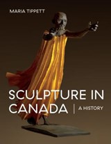 Sculpture in Canada - Maria Tippett - 9781771620932