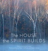 The House the Spirit Builds - Lorna Crozier - 9781771622417