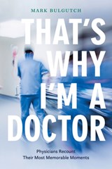 That's Why I'm a Doctor - Mark Bulgutch - 9781771622523