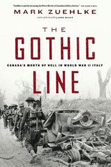 The Gothic Line: Canada's Month of Hell in World War II Italy - Mark Zuehlke - 9781771622820
