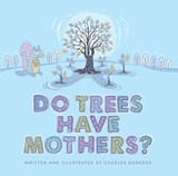 Do Trees Have Mothers? - Charles Bongers - 9781771623254