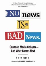 No News Is Bad News - Ian Gill - 9781771642682