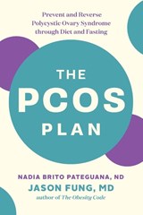 The PCOS Plan - Nadia Brito Pateguana ; Dr. Jason Fung - 9781771644600