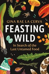 Feasting Wild - Gina Rae La Cerva - 9781771645331