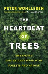The Heartbeat of Trees - Peter Wohlleben - 9781771646895
