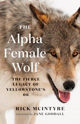 The Alpha Female Wolf - Rick McIntyre - 9781771648585