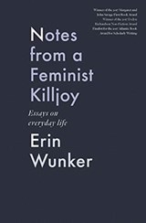 Notes From a Feminist Killjoy - Erin Wunker - 9781771663700