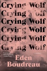 Crying Wolf: A Memoir - Eden Boudreau - 9781771668088