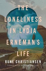 The Loneliness in Lydia Erneman's Life - CHRISTIANSEN,  Rune - 9781771668347