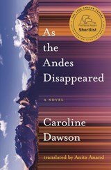 As the Andes Disappeared - Caroline Dawson - 9781771668613