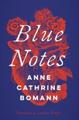 Blue Notes - Anne Cathrine Bomann - 9781771668675