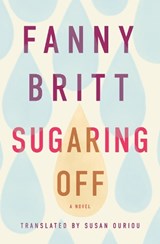Sugaring Off - Fanny Britt - 9781771669085