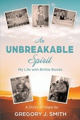 An Unbreakable Spirit - Gregory J Smith - 9781771805018