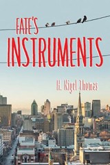 Fate's Instruments - THOMAS,  H. Nigel - 9781771832601