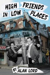 High Friends in Low Places - Alan Lord - 9781771837545