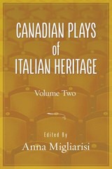 Canadian Plays of Italian Heritage: Volume 2 Volume 40 - Anna Migliarsi - 9781771839969