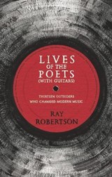 Lives of the Poets (with Guitars) - Ray Robertson - 9781771960724