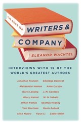 The Best of Writers and Company - Eleanor Wachtel - 9781771960748