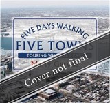 Five Days Walking the Five Towns - GERVAIS,  Marty - 9781771961783