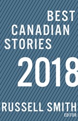 Best Canadian Stories 2018 - Russell Smith - 9781771962490