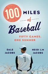 100 Miles of Baseball - Dale Jacobs ; Heidi LM Jacobs - 9781771963909