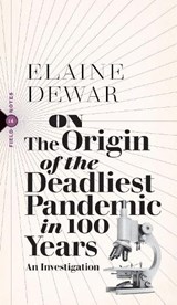 On the Origin of the Worst Pandemic in 100 Years - Elaine Dewar - 9781771964258