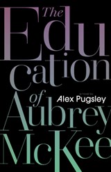The Education of Aubrey McKee - Alex Pugsley - 9781771965835