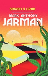 Smash & Grab - Mark Anthony Jarman - 9781771966948