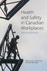 Health and Safety in Canadian Workplaces - Jason Foster ; Susan Cake ; Bob Barnetson - 9781771994613