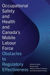 Occupational Safety and Health and Canada's Mobile Labour Force - Katherine Lippel ; Barbara Neis ; Maxine Visotzky-Charlebois ; Dalia Gesualdi-Fecteau - 9781771994675