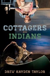 Cottagers and Indians - Drew Hayden Taylor - 9781772012309