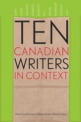 Ten Canadian Writers in Context - Marie Carriere ; Curtis Gillespie ; Jason Purcell - 9781772121414