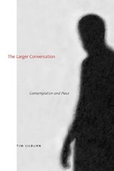 The Larger Conversation - TIM (PROFESSOR CREATIVE WRITING,  University of Victoria) Lilburn - 9781772122992