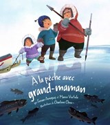 A la peche avec grand-maman - Susan Avingaq ; Maren Vsetula - 9781772272062
