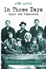 In Those Days: Inuit and Explorers - Kenn Harper - 9781772274226